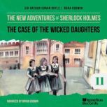 The Case of the Wicked Daughters The..., Sir Arthur Conan Doyle