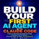 Build Your First AI Agent with Claude..., Jamie Wright