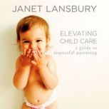 Elevating Child Care, Janet Lansbury