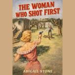 The Woman Who Shot First, Abigail Stone