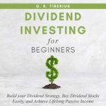 DIVIDEND INVESTING FOR BEGINNERS, G. R. Tiberius