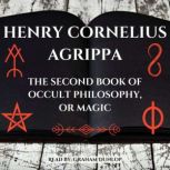The Second Book of Occult Philosophy ..., Henry Cornelius Agrippa