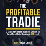 The Profitable Tradie, Tony FraserJones