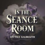 In the Seance Room, Lettice Galbraith