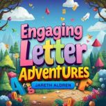 Engaging Letter Adventures A Fun Gam..., Jareth Aldren