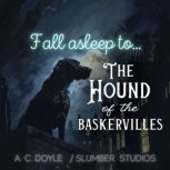 Fall Asleep to The Hound of the Baske..., Arthur Conan Doyle