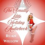 The Smutty Little Holiday Audiobook, Ruan Willow