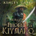 The Phoenix of Kiymako Book of Never #6, Ashley Capes