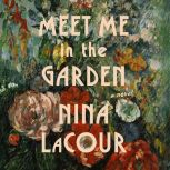 Meet Me in the Garden, Nina LaCour