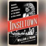 Tinseltown Murder, Morphine, and Madness at the Dawn of Hollywood, William J. Mann