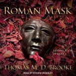 Roman Mask , Thomas M. D. Brooke