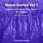Moral Stories Vol 1 Inspirational Classic Short Stories for Children, Innofinitimo Media