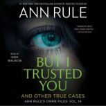 But I Trusted You, Ann Rule