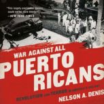 War Against All Puerto Ricans, Nelson A Denis
