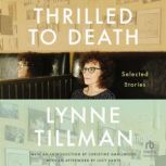 Thrilled to Death, Lynne Tillman