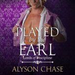 PLAYED BY THE EARL, Alyson Chase