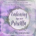 Embracing Your Priscilla, Lynne Modranski