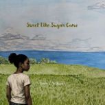 Sweet Like Sugar Cane, Leah T. Williams