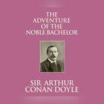 Adventure of the Noble Bachelor, The, Sir Arthur Conan Doyle
