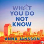 What You Do Not Know, Anna Jansson