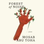 Forest of Noise, Mosab Abu Toha