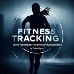 Fitness Tracking, Zane Ryder