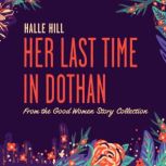 Her Last Time in Dothan, Halle Hill