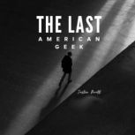 The Last American Geek, Justin R. Routt