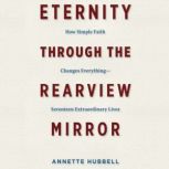 Eternity Through the Rearview Mirror, Annette Hubbell