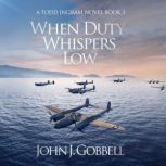 When Duty Whispers Low, John J. Gobbell