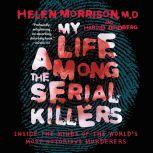 My Life Among the Serial Killers, Dr. Helen Morrison