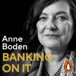 Banking On It, Anne Boden