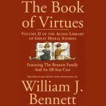 The Book of Virtues Volume II An Audio Library of Great Moral Stories, William J. Bennett