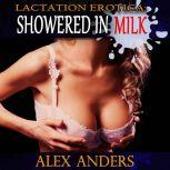 Lactation Erotica Showered in Milk ..., Alex Anders