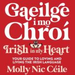 Gaeilge i Mo Chroi  Irish In My Hear..., Molly Nic Ceile