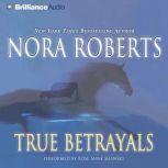 True Betrayals, Nora Roberts