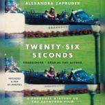 TwentySix Seconds, Alexandra Zapruder