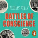 Battles of Conscience, Tobias Kelly