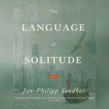 The Language of Solitude, JanPhilipp Sendker