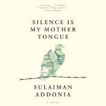 Silence is My Mother Tongue, Sulaiman Addonia