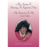 My Journey to Becoming a Registered N..., Joyce V. Morgan