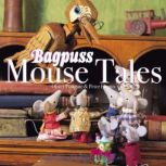 Bagpuss Mouse Tales, Oliver Postgate