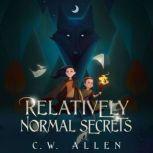 Relatively Normal Secrets, C.W. Allen