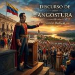 Discurso de Angostura, Simon Bolivar