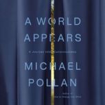 A World Appears, Michael Pollan