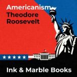 Americanism, Theodore Roosevelt