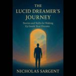 The Lucid Dreamers Journey Stories ..., Nicholas Sargent