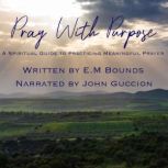 Pray With Purpose, E.M. Bounds
