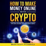 How To Make Money Online With Crypto, Brian Scott Fitzgerald