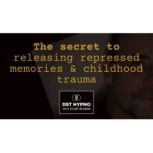 The secret to releasing repressed mem..., Stuart Newman